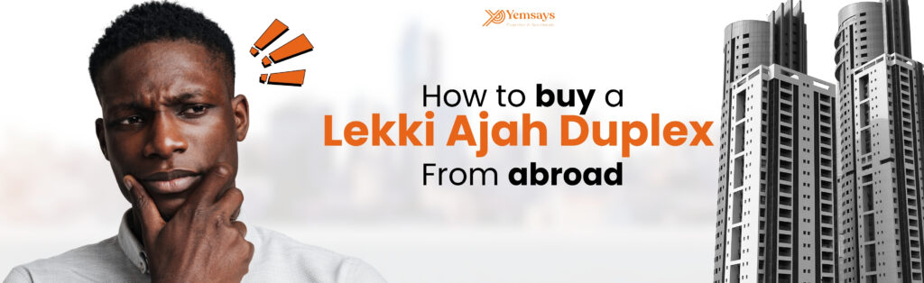 How to Buy a Lekki Ajah Duplex from Abroad